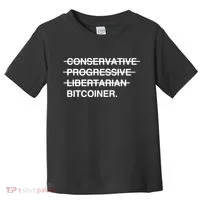 Conservative Progressive Libertarian Bitcoiner Toddler T-Shirt thumb 0
