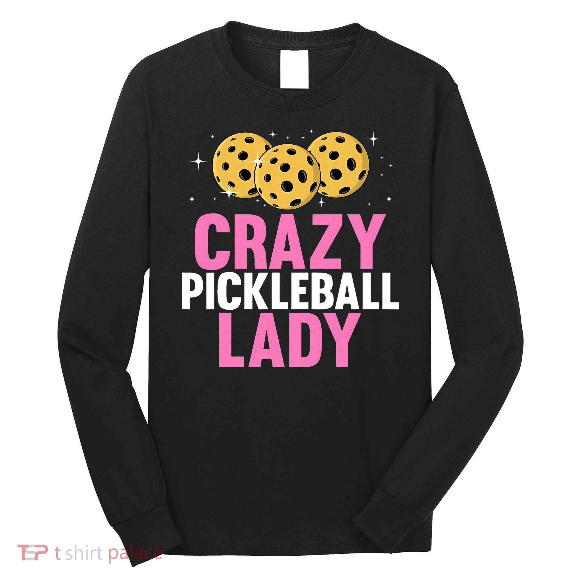 Crazy Pickleball Lady Funny Pickleball Gifts for  Long Sleeve Shirt