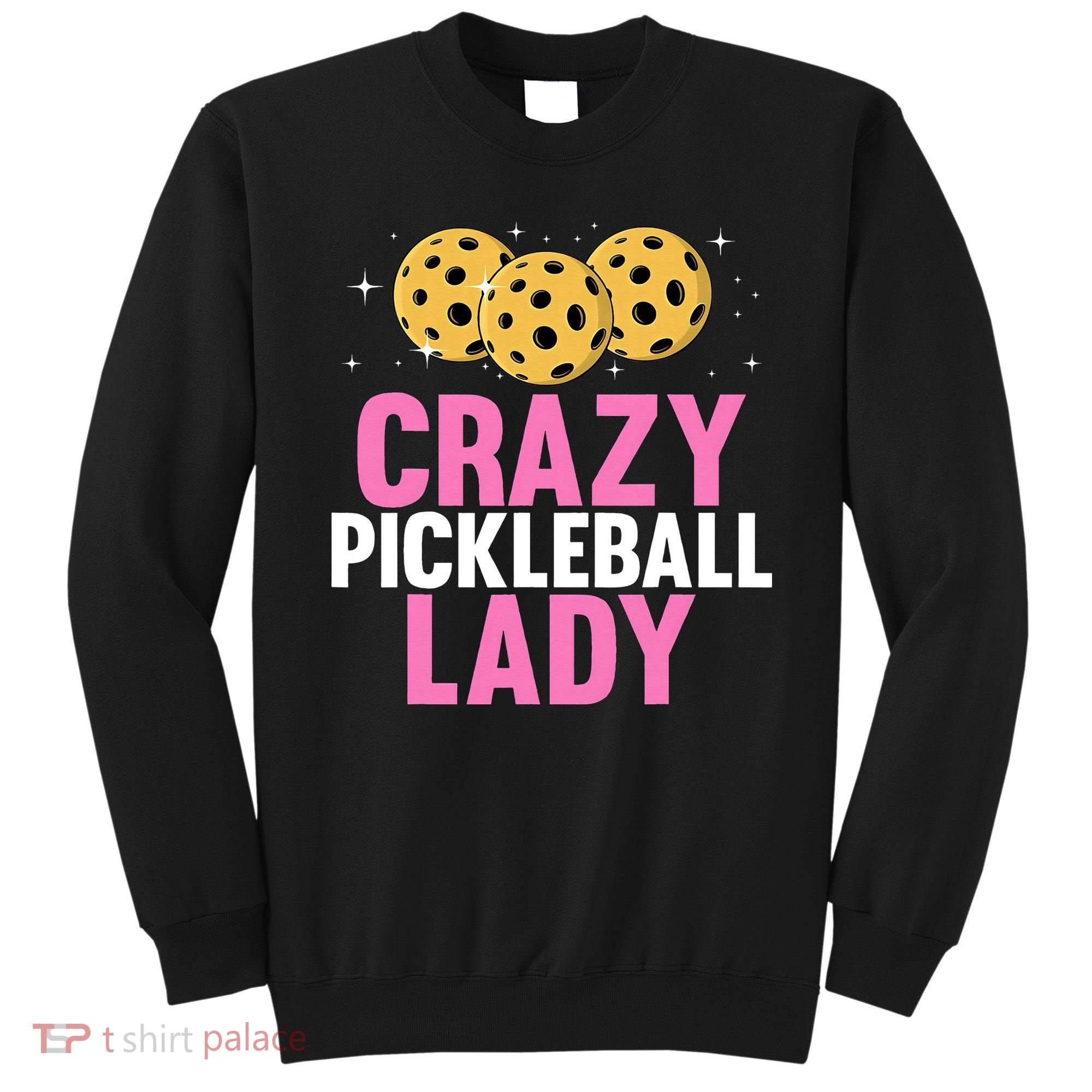 Crazy Pickleball Lady Funny Pickleball Gifts for  Sweatshirt