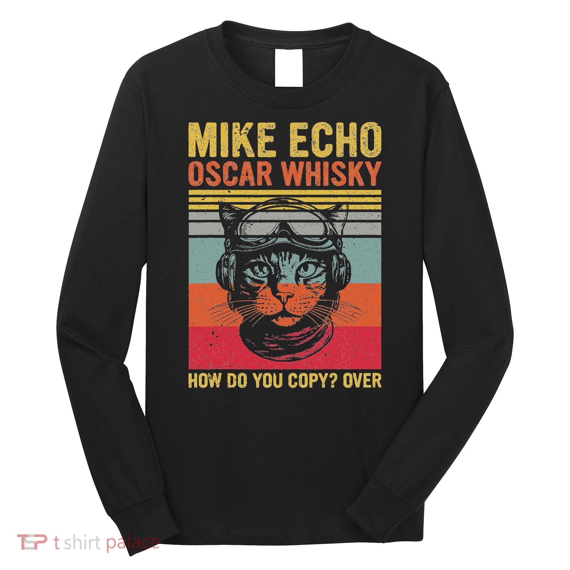 Cat Pilot Mike Echo Oscar Whisky How Do You Copy Long Sleeve Shirt
