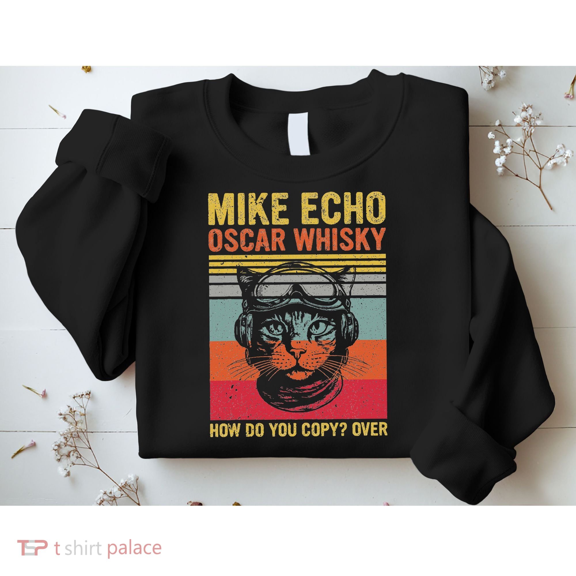 Cat Pilot Mike Echo Oscar Whisky How Do You Copy Sweatshirt