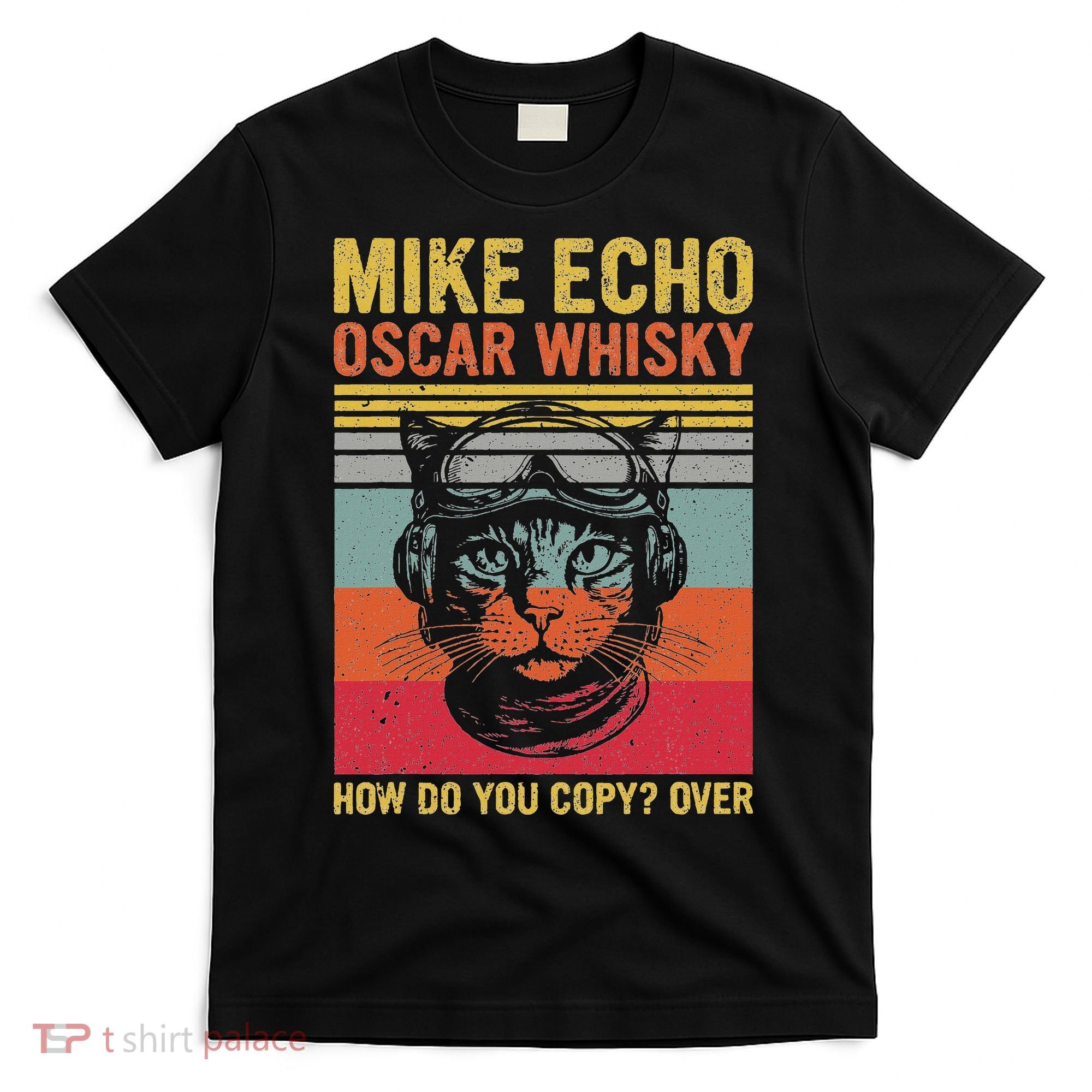 Cat Pilot Mike Echo Oscar Whisky How Do You Copy T-Shirt
