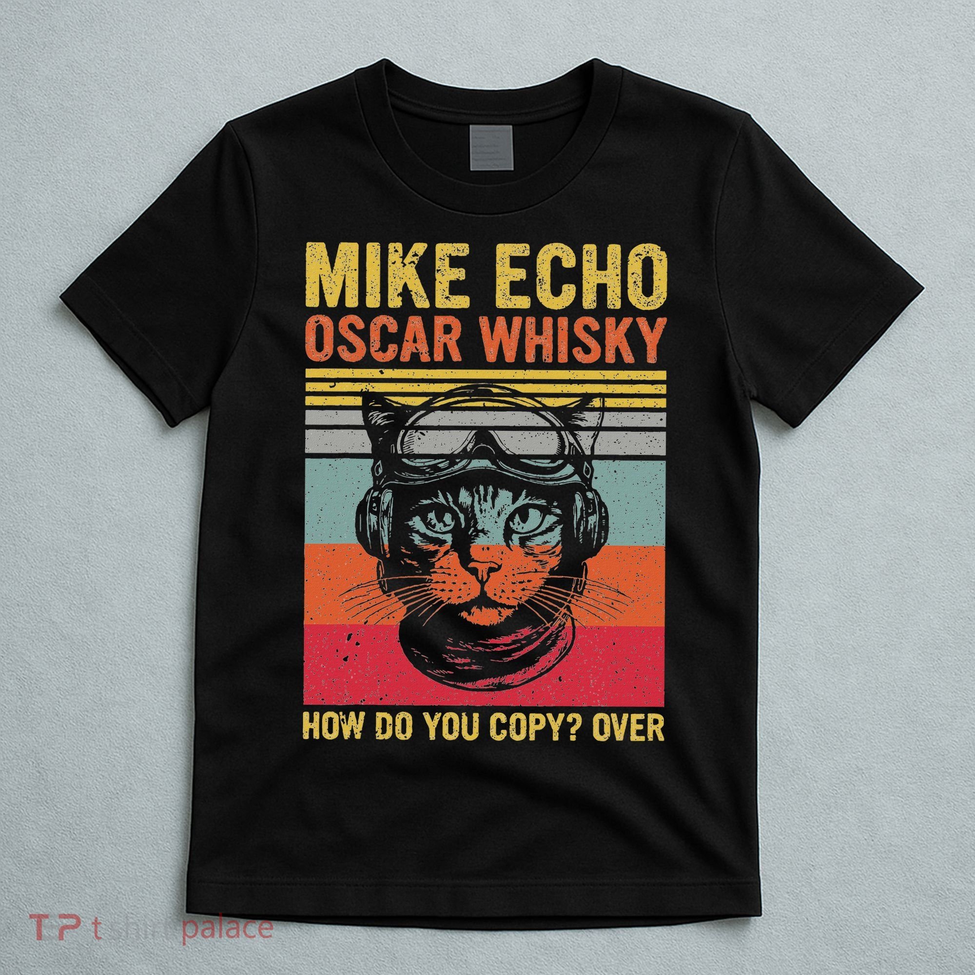 Cat Pilot Mike Echo Oscar Whisky How Do You Copy T-Shirt