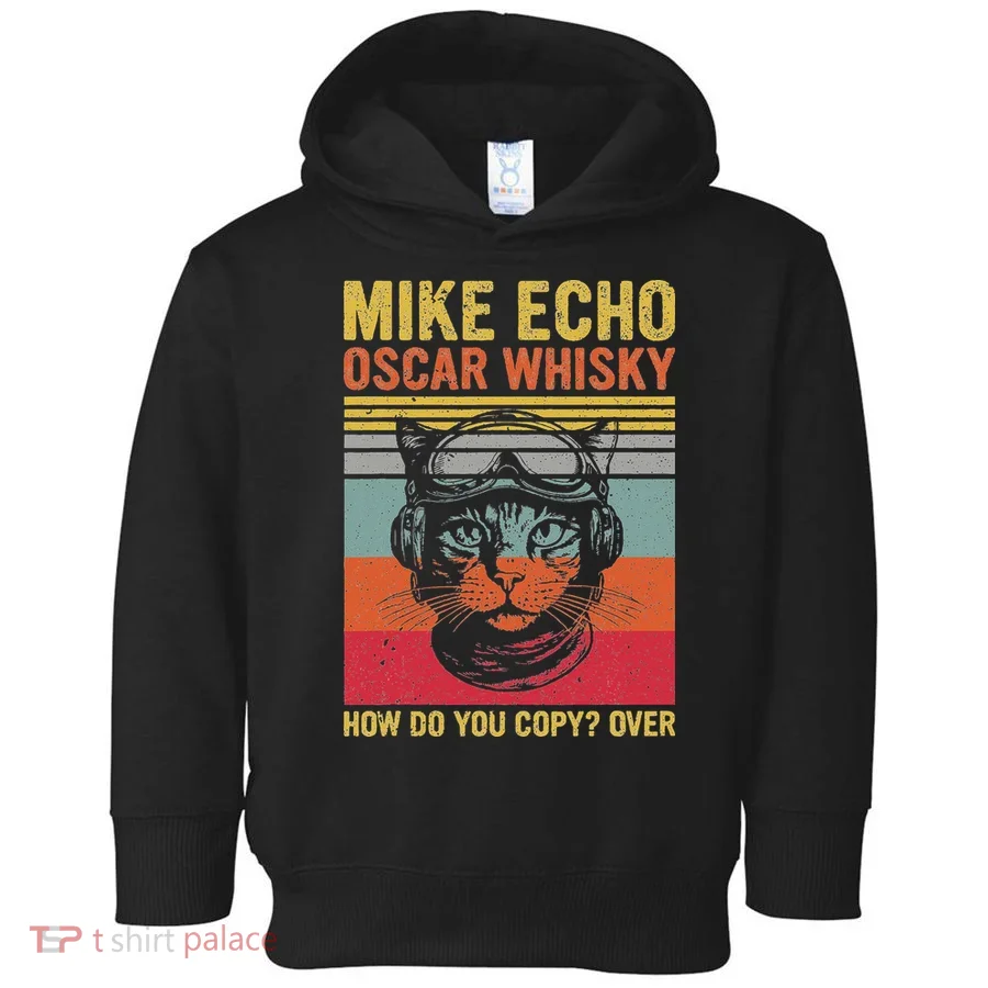 Cat Pilot Mike Echo Oscar Whisky How Do You Copy Toddler Hoodie