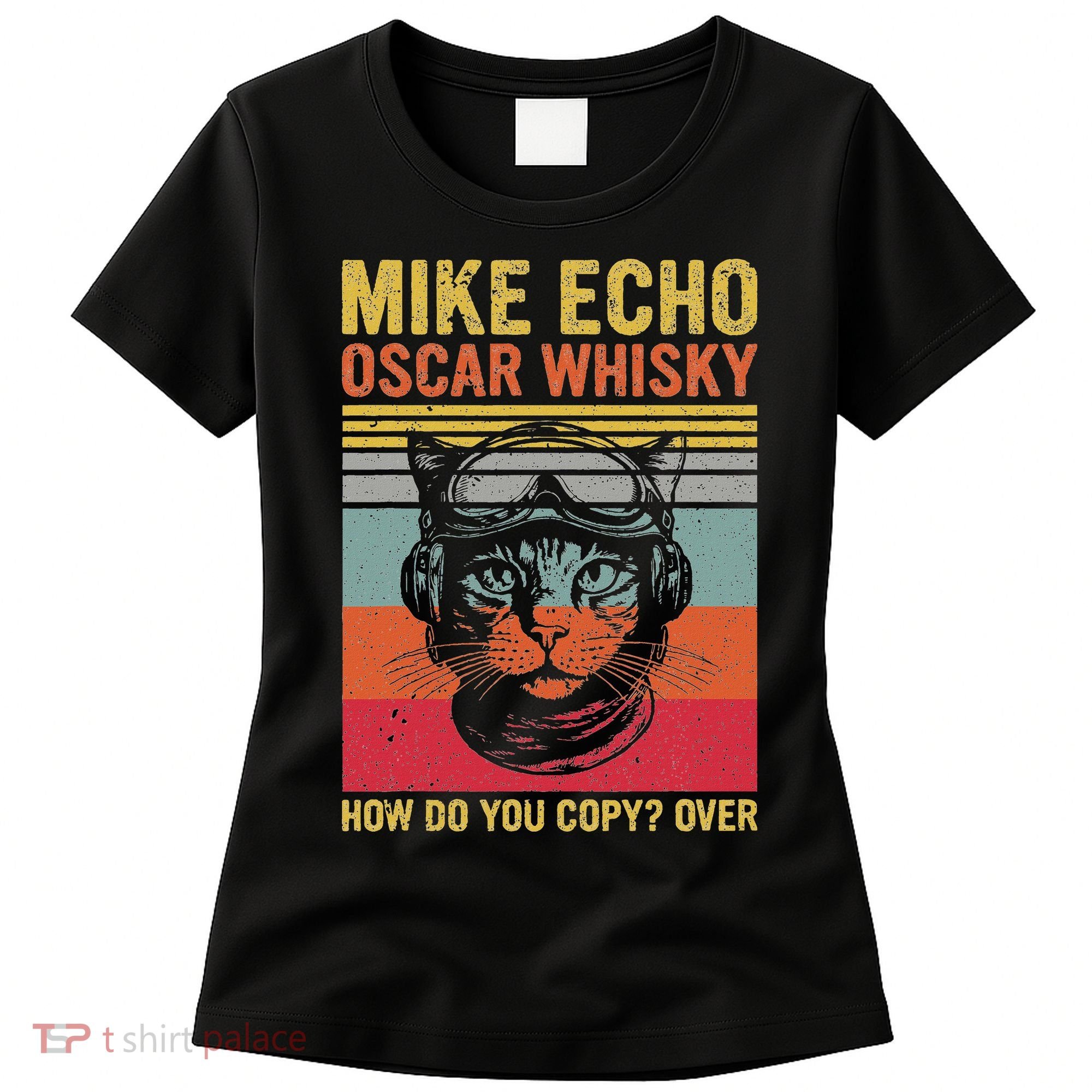 Cat Pilot Mike Echo Oscar Whisky How Do You Copy Women's T-Shirt