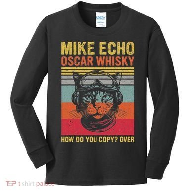 Cat Pilot Mike Echo Oscar Whisky How Do You Copy Kids Long Sleeve Shirt