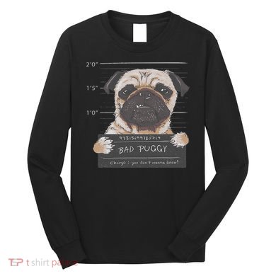 Cute Pug Mugshot Bad Puggy Puppy Humor Funny Dog Long Sleeve Shirt