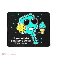 Cute Pickleball Meme If You Want A Soft Serve Go Get Ice Cream Gift Mousepad thumb 0
