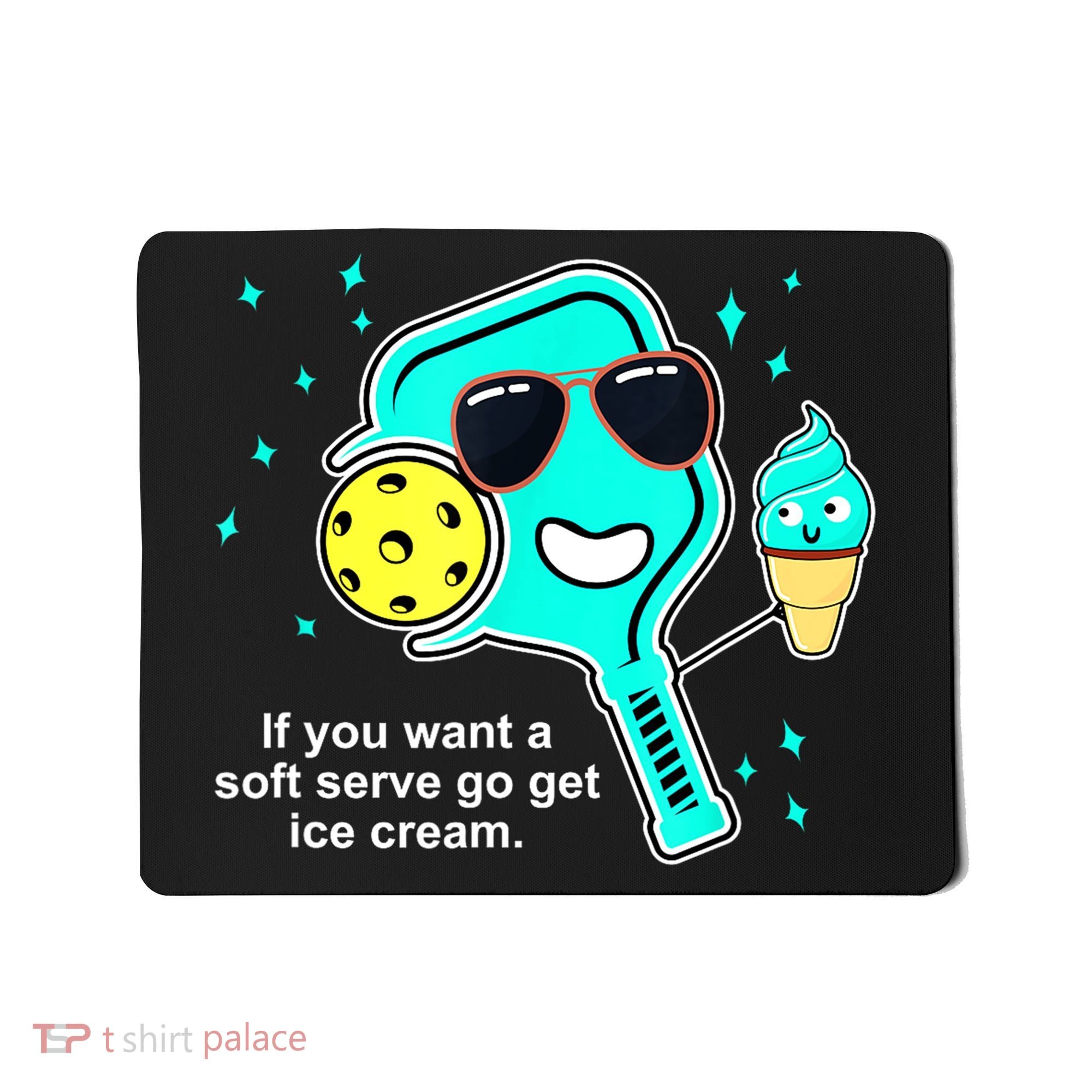 Cute Pickleball Meme If You Want A Soft Serve Go Get Ice Cream Gift Mousepad