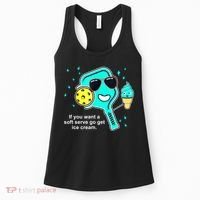 Cute Pickleball Meme If You Want A Soft Serve Go Get Ice Cream Gift Women's Tank Top thumb 0