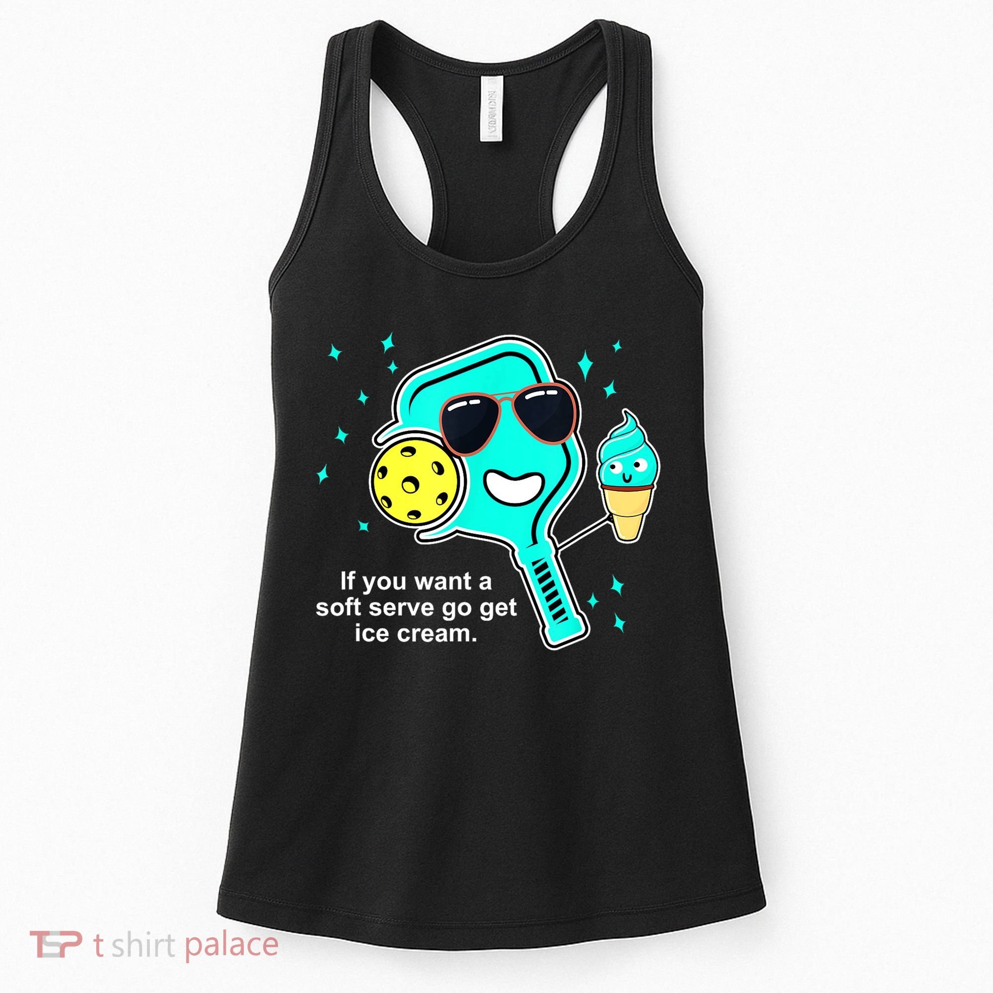 Cute Pickleball Meme If You Want A Soft Serve Go Get Ice Cream Gift Women's Tank Top