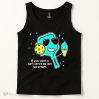 Cute Pickleball Meme If You Want A Soft Serve Go Get Ice Cream Gift Tank Top thumb 2