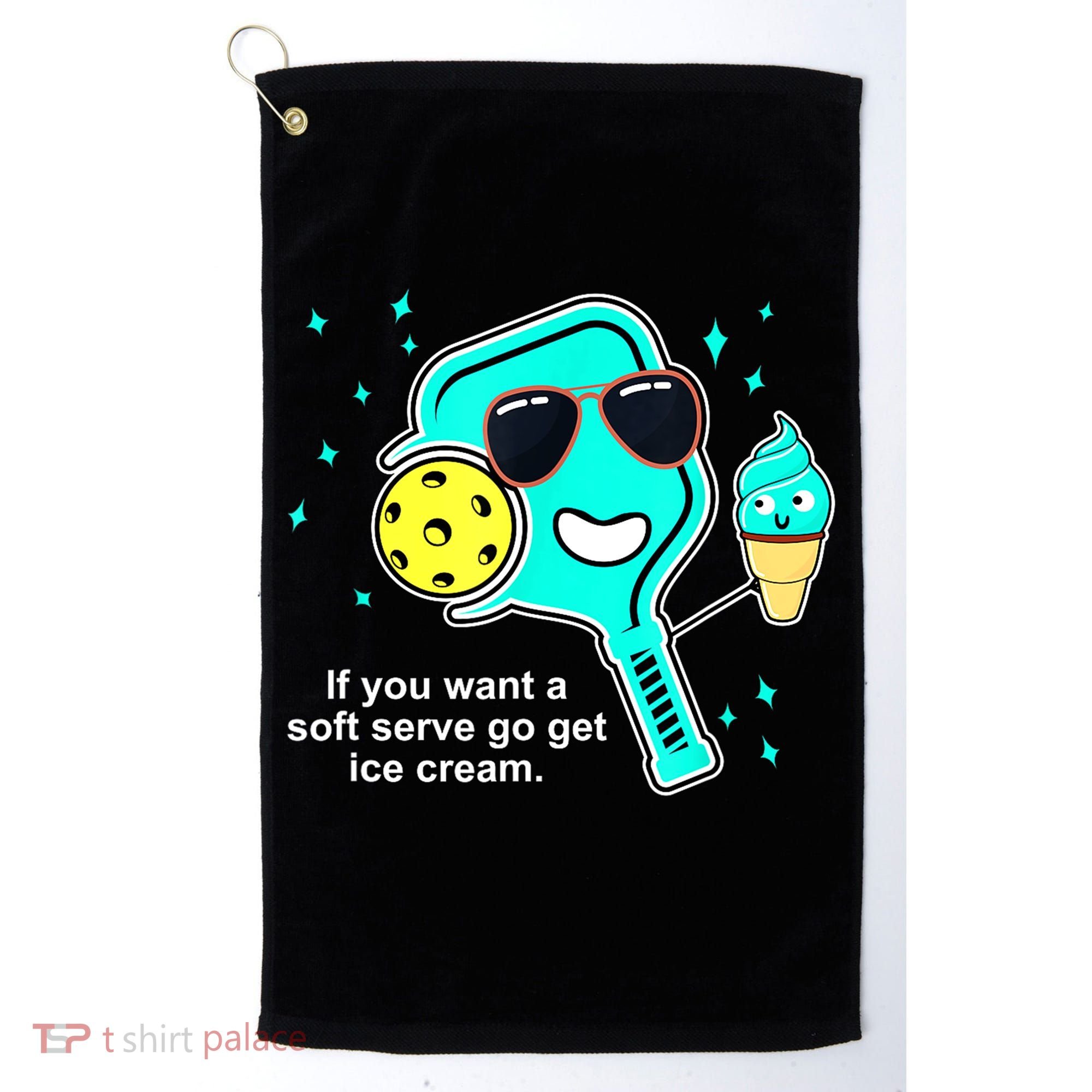 Cute Pickleball Meme If You Want A Soft Serve Go Get Ice Cream Gift Golf Towel