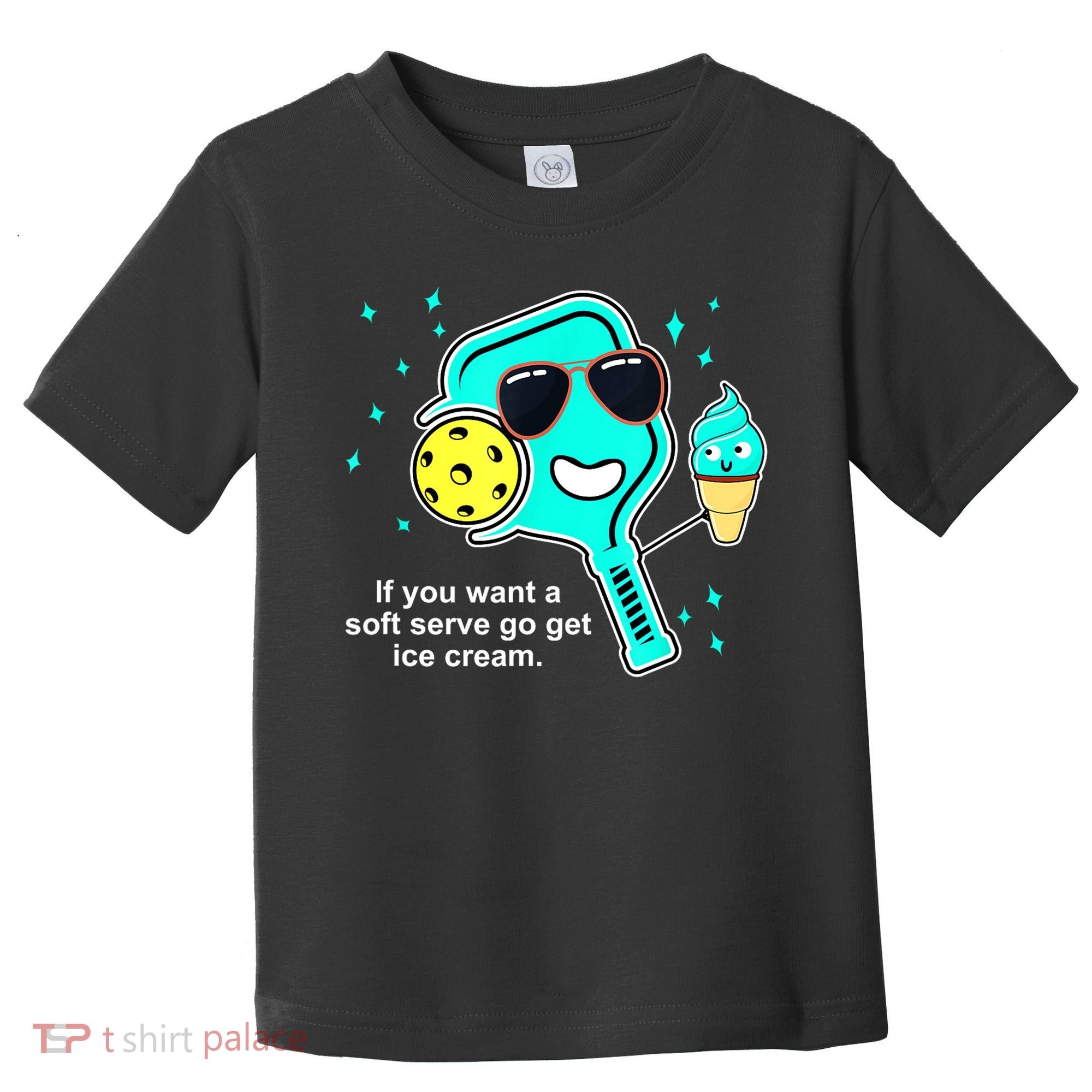 Cute Pickleball Meme If You Want A Soft Serve Go Get Ice Cream Gift Toddler T-Shirt