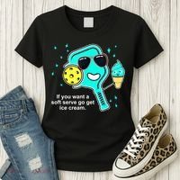 Cute Pickleball Meme If You Want A Soft Serve Go Get Ice Cream Gift Women's T-Shirt thumb 3