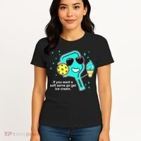 Cute Pickleball Meme If You Want A Soft Serve Go Get Ice Cream Gift Women's T-Shirt thumb 4