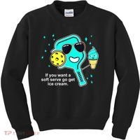 Cute Pickleball Meme If You Want A Soft Serve Go Get Ice Cream Gift Kids Sweatshirt thumb 0