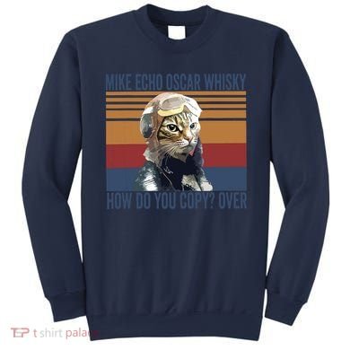 Cat Pilot Mike Echo Oscar Whisky How Do You Copy Sweatshirt