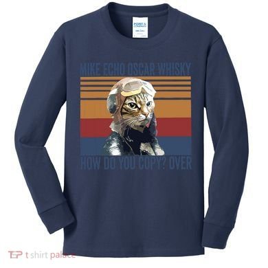 Cat Pilot Mike Echo Oscar Whisky How Do You Copy Kids Long Sleeve Shirt