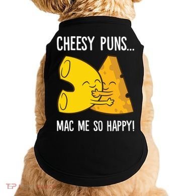 Cheesy Puns Mac Me So Happy Funny Mac And Cheese Gift Doggie Tank