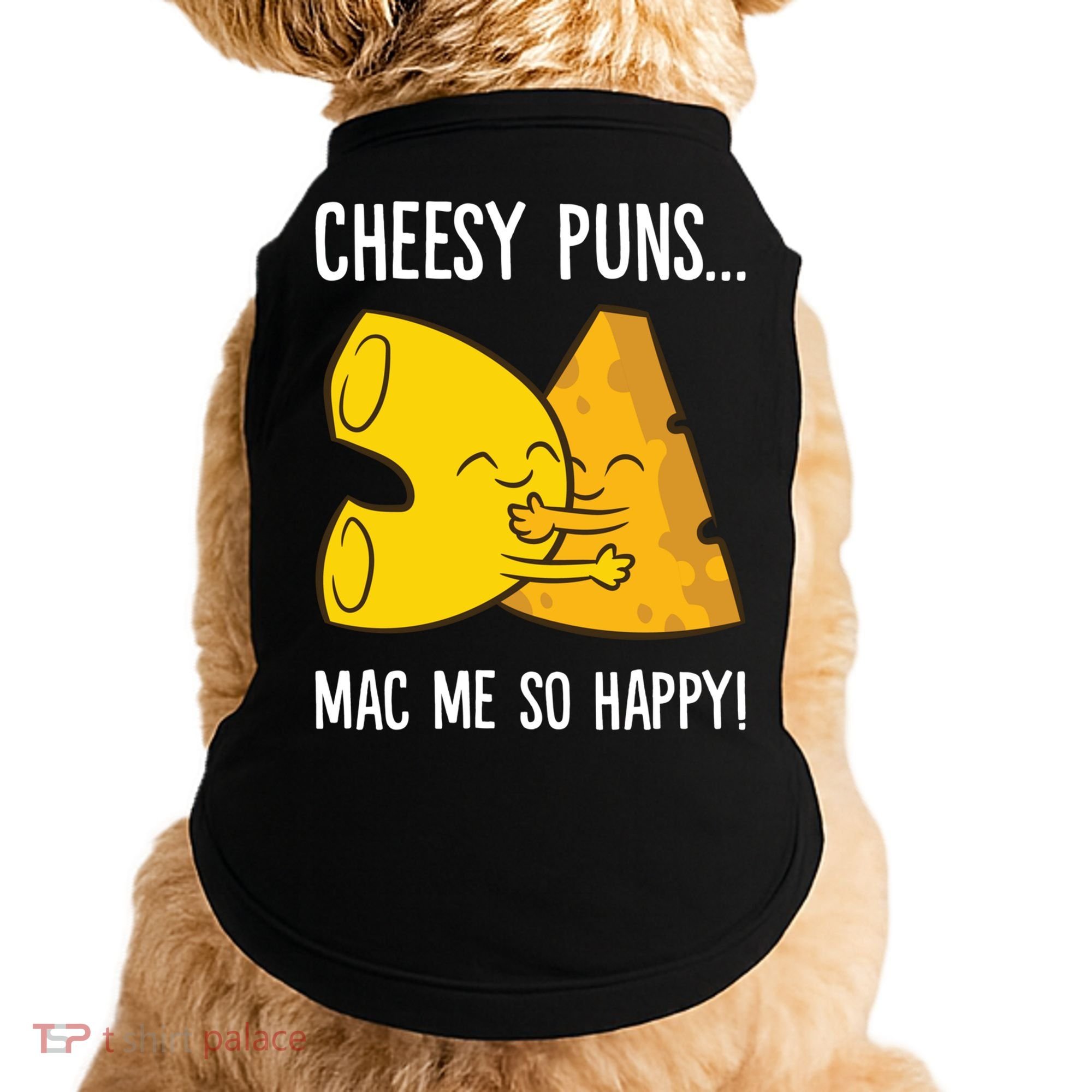 Cheesy Puns Mac Me So Happy Funny Mac And Cheese Gift Doggie Tank