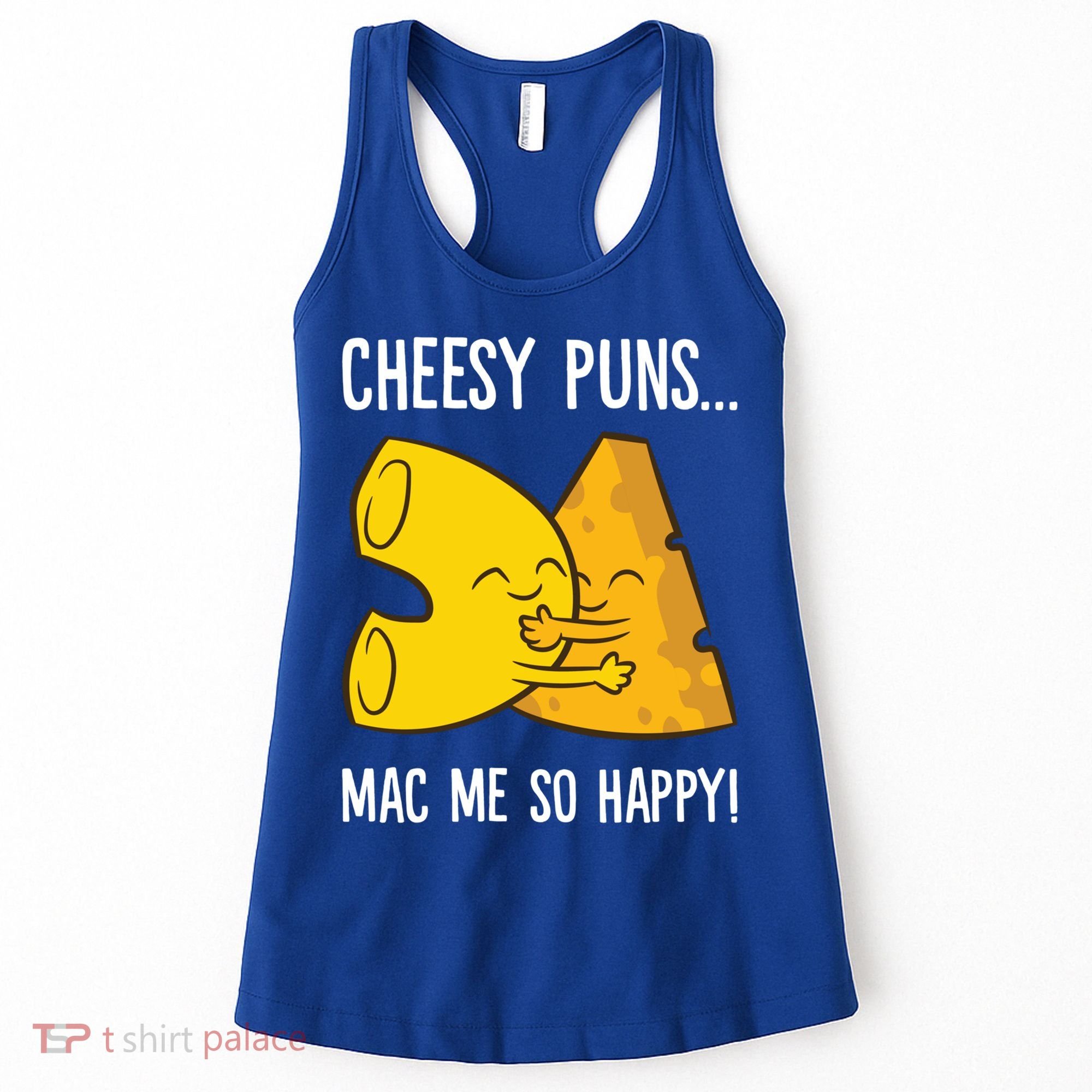 Cheesy Puns Mac Me So Happy Funny Mac And Cheese Gift Women's Tank Top