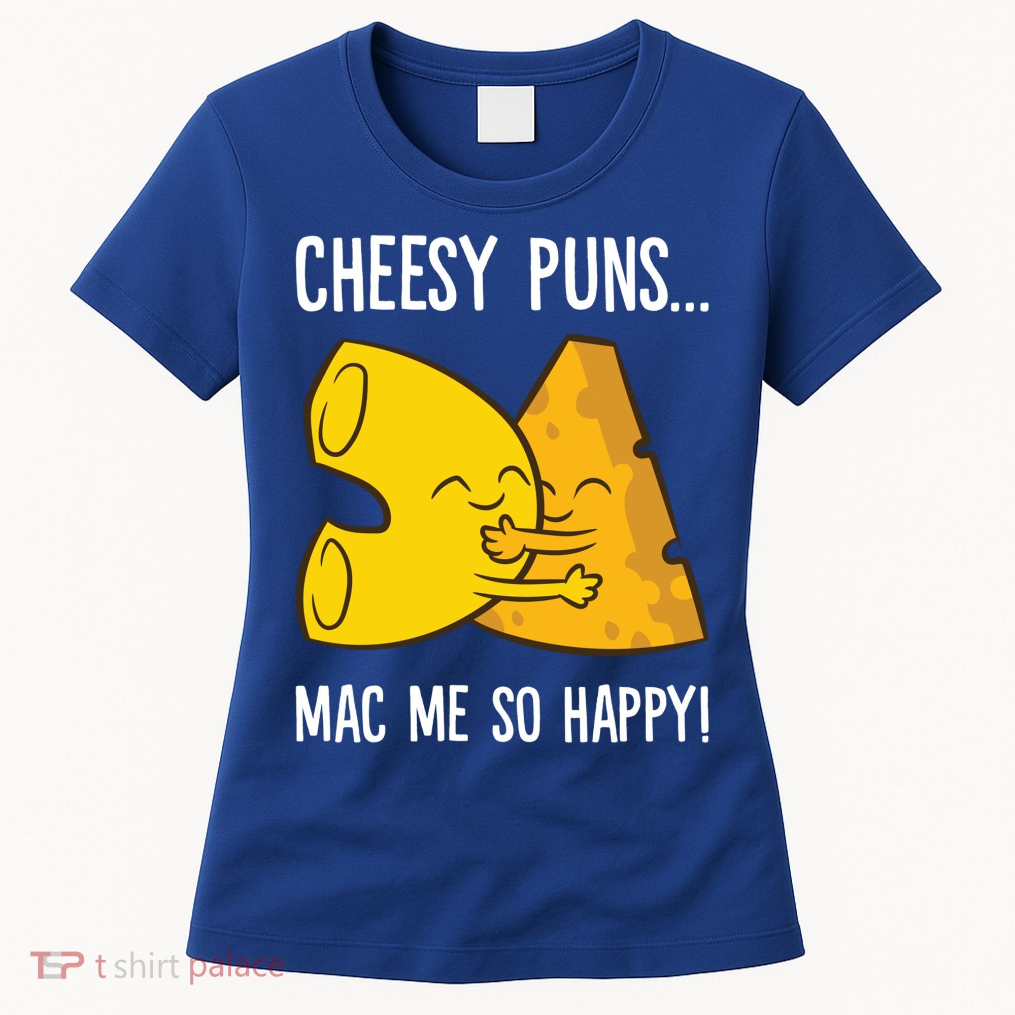 Cheesy Puns Mac Me So Happy Funny Mac And Cheese Gift Women's T-Shirt