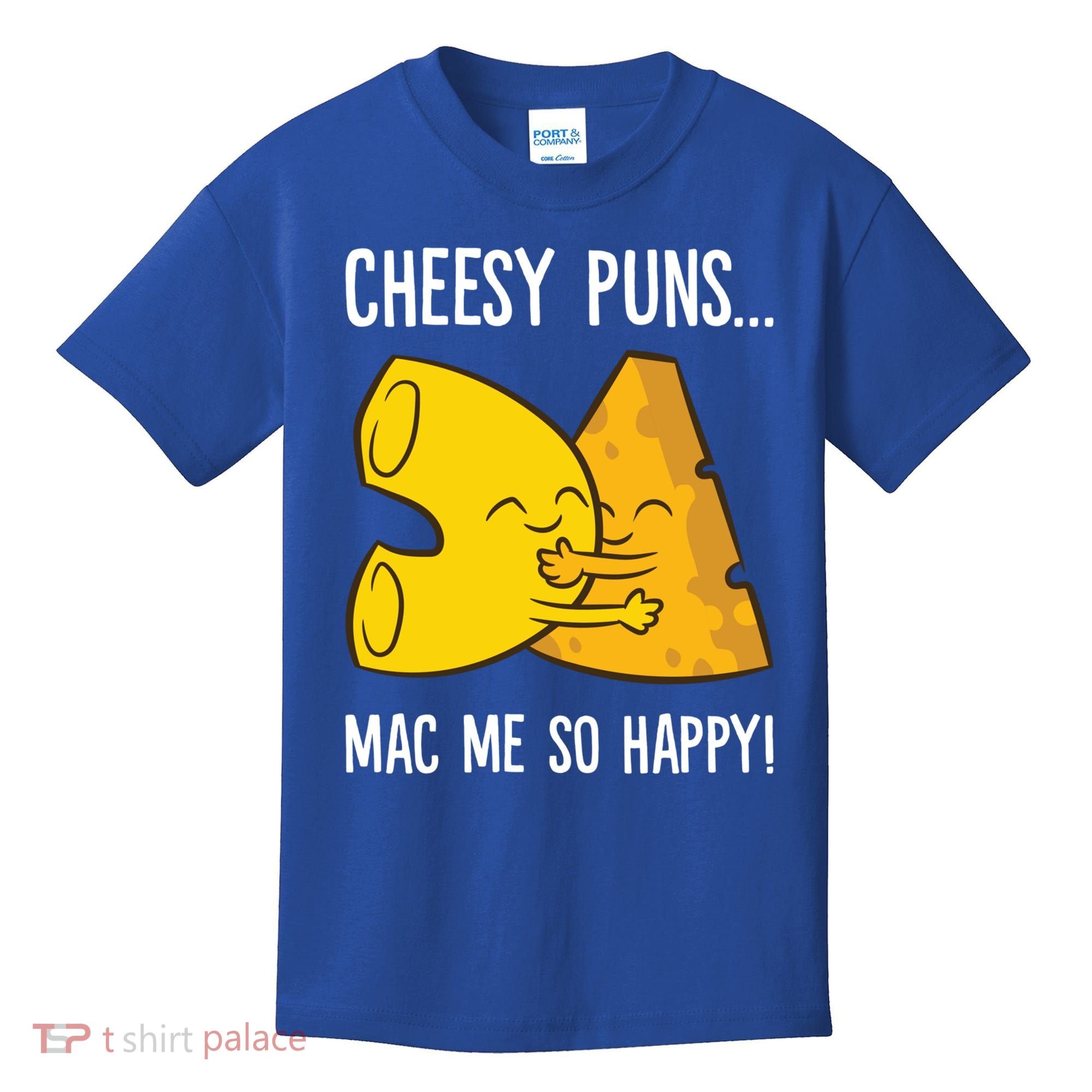 Cheesy Puns Mac Me So Happy Funny Mac And Cheese Gift Kids T-Shirt