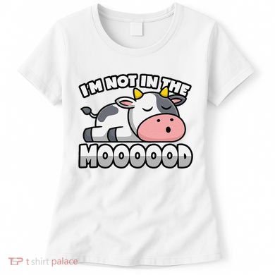 Cow Pun Not In The Mood Calf & Cattle Women's T-Shirt