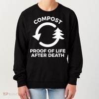 Compost Proof Of Life After Death Composting Gift Women's Sweatshirt thumb 0