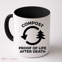 Compost Proof Of Life After Death Composting Gift Coffee Mug thumb 0