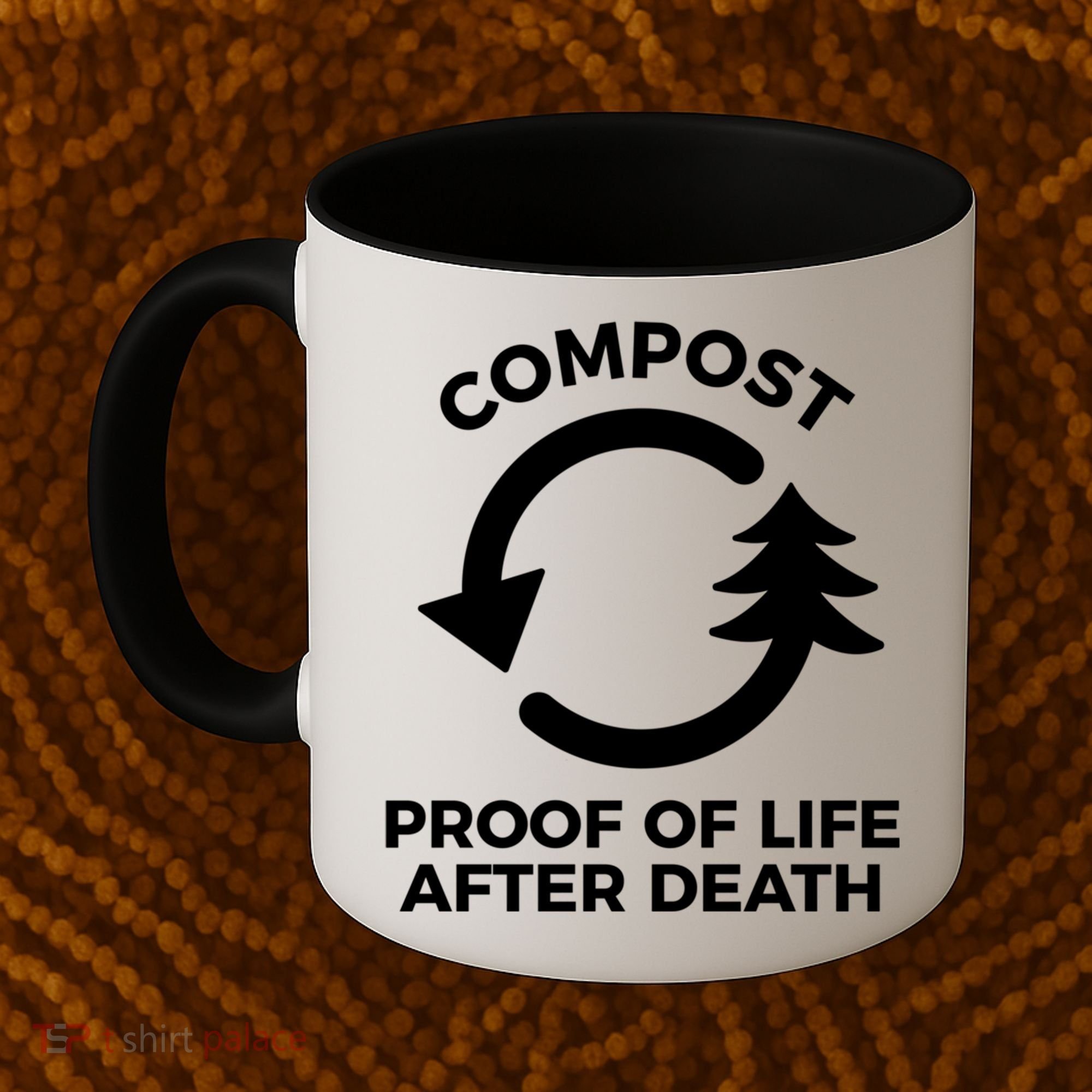 Compost Proof Of Life After Death Composting Gift Coffee Mug