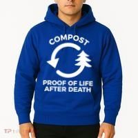 Compost Proof Of Life After Death Composting Gift Hoodie thumb 2