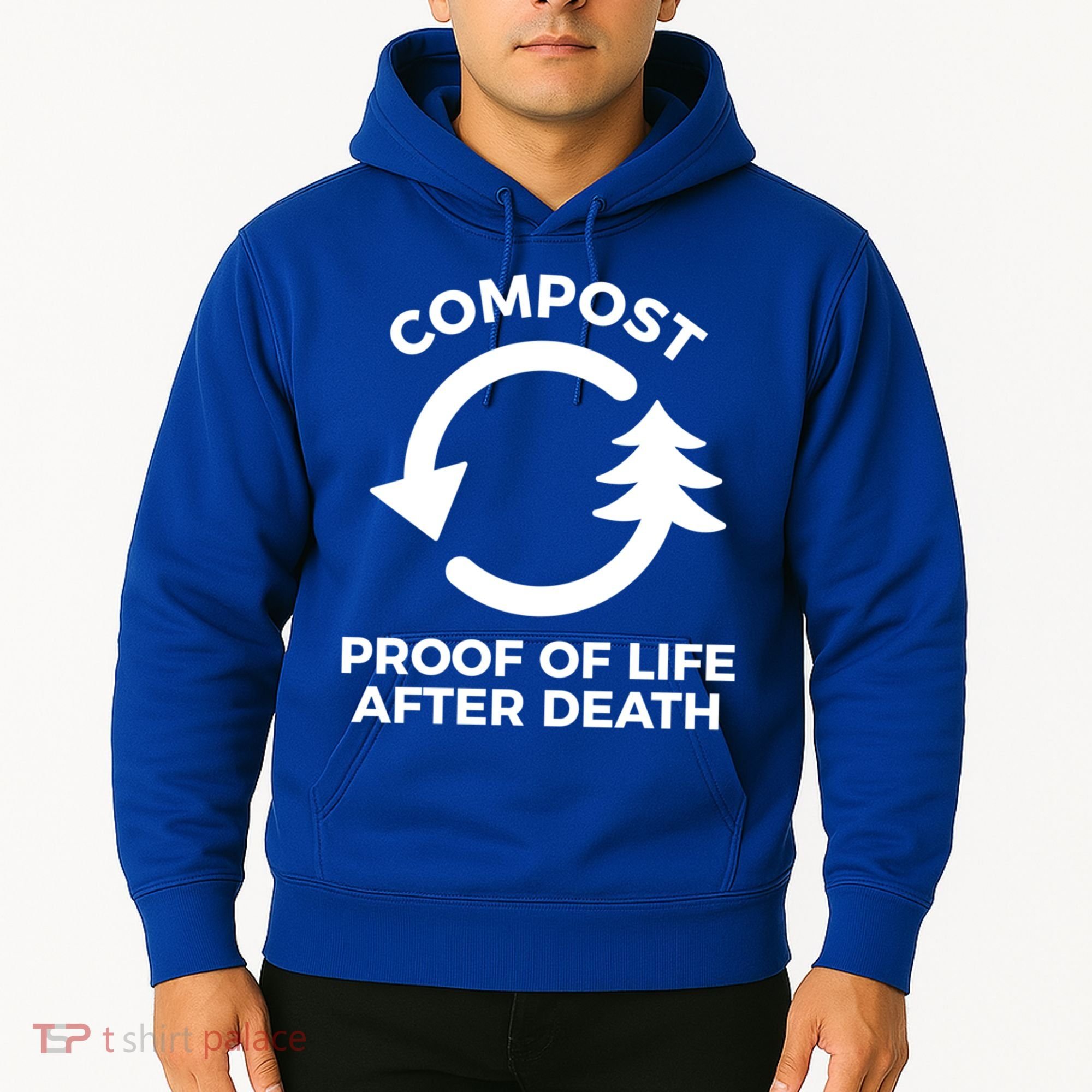 Compost Proof Of Life After Death Composting Gift Hoodie