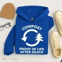 Compost Proof Of Life After Death Composting Gift Hoodie thumb 4