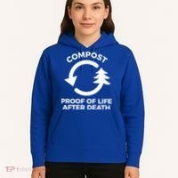 Compost Proof Of Life After Death Composting Gift Hoodie thumb 5