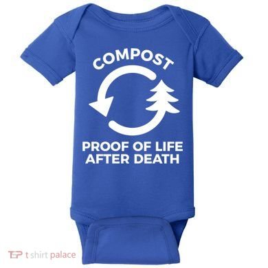 Compost Proof Of Life After Death Composting Gift Baby Bodysuit