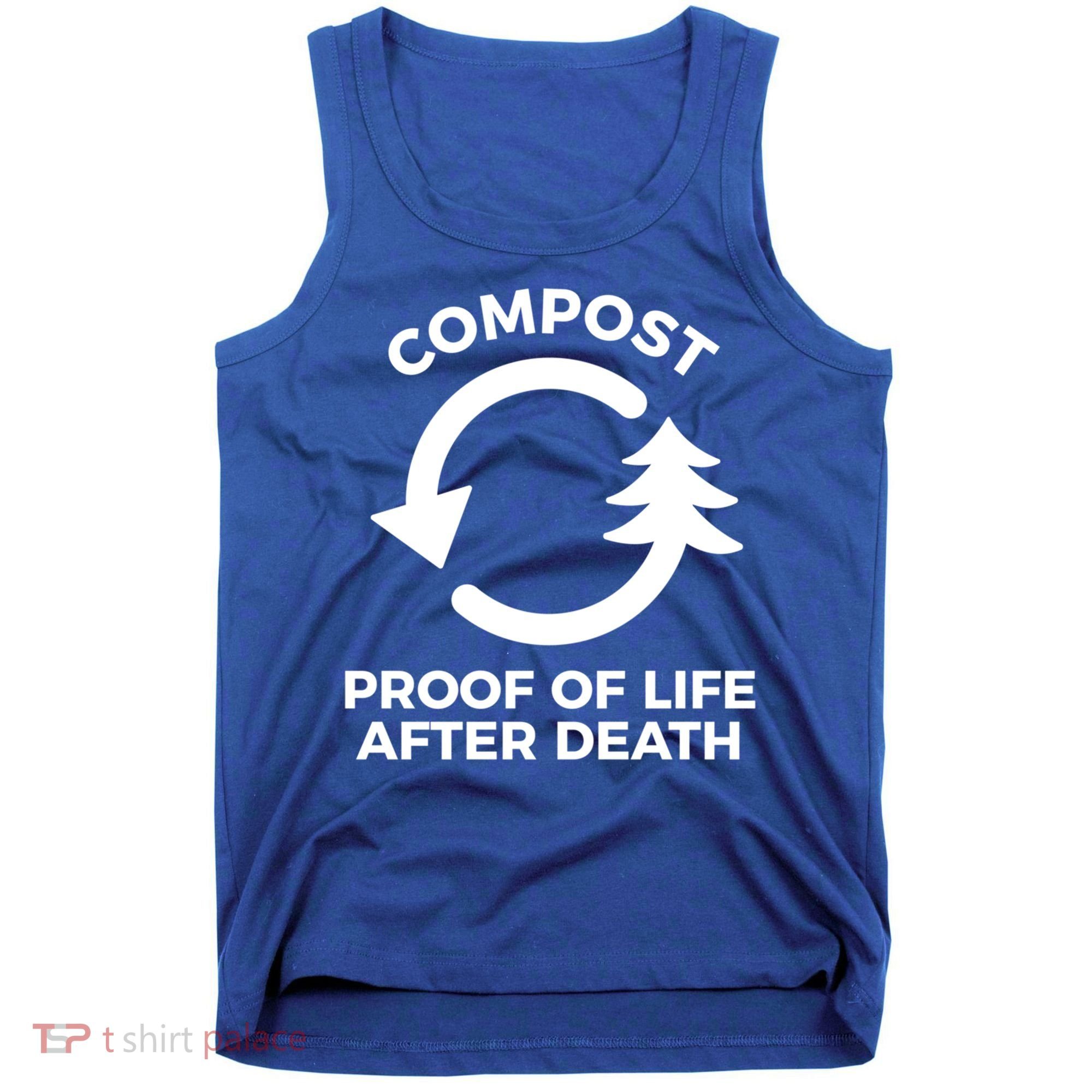 Compost Proof Of Life After Death Composting Gift Tank Top