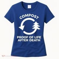 Compost Proof Of Life After Death Composting Gift Women's T-Shirt thumb 0