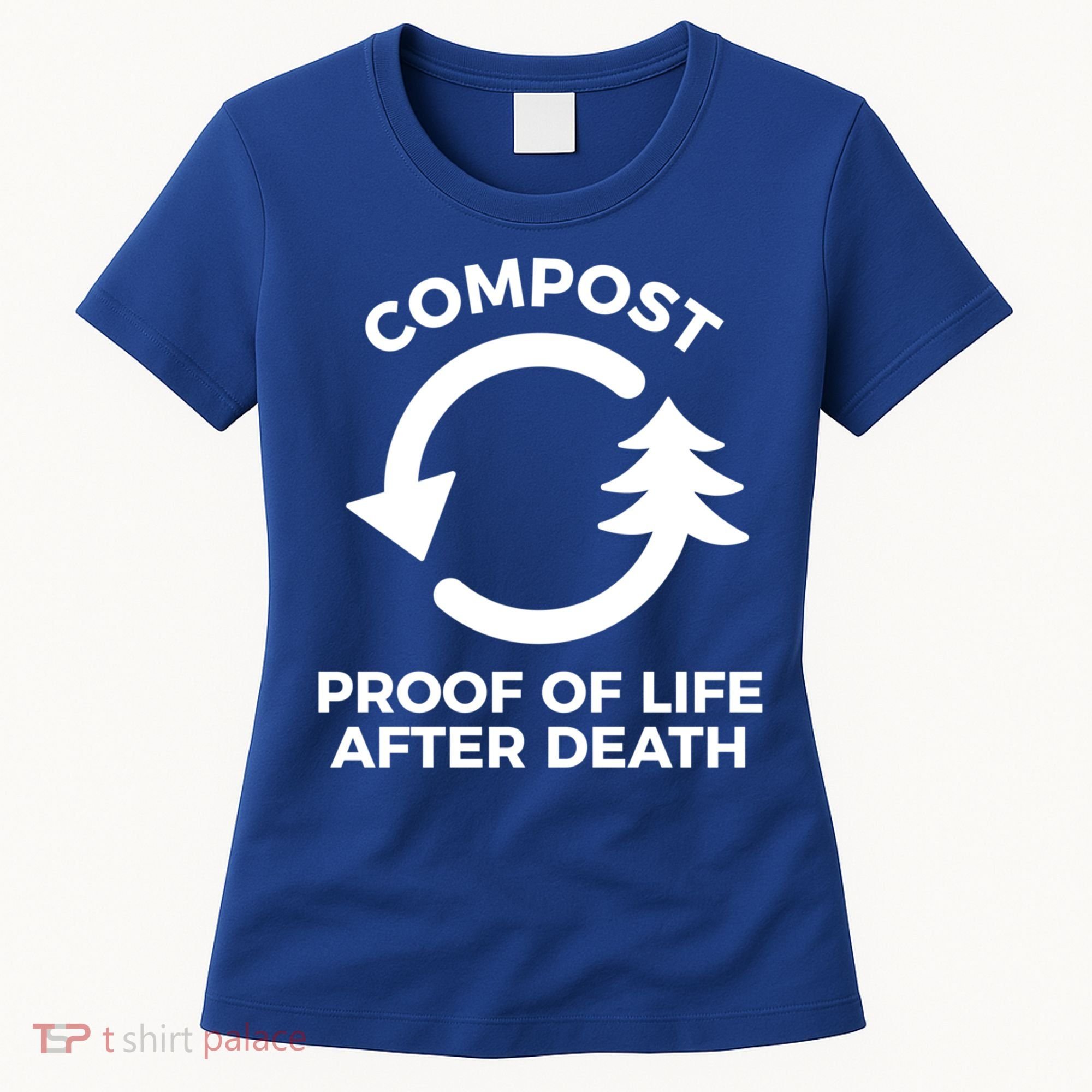Compost Proof Of Life After Death Composting Gift Women's T-Shirt