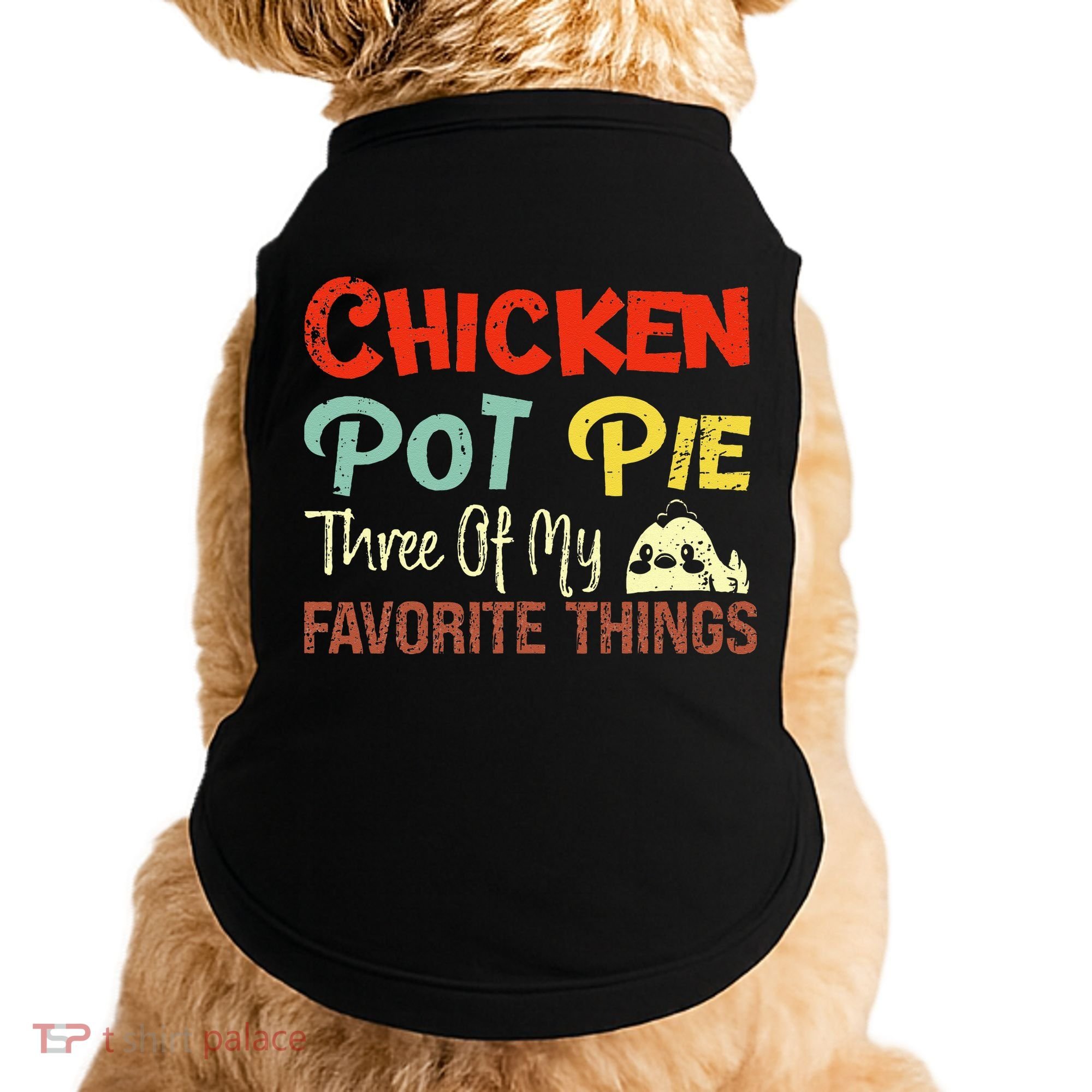 Chicken Pot Pie Three Of My Favorite Things Funny Pot Pi Doggie Tank