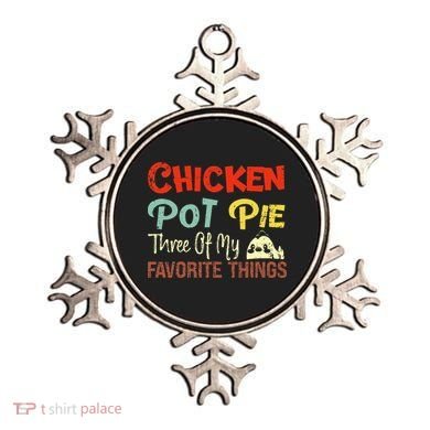 Chicken Pot Pie Three Of My Favorite Things Funny Pot Pi Ornament
