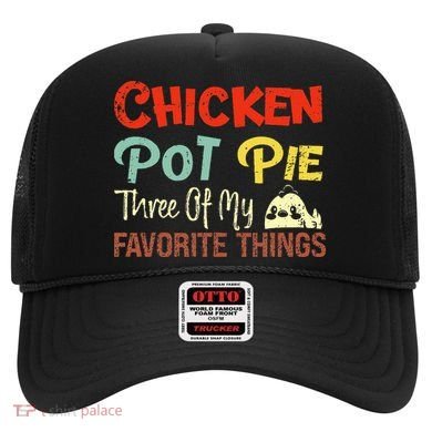 Chicken Pot Pie Three Of My Favorite Things Funny Pot Pi Hat