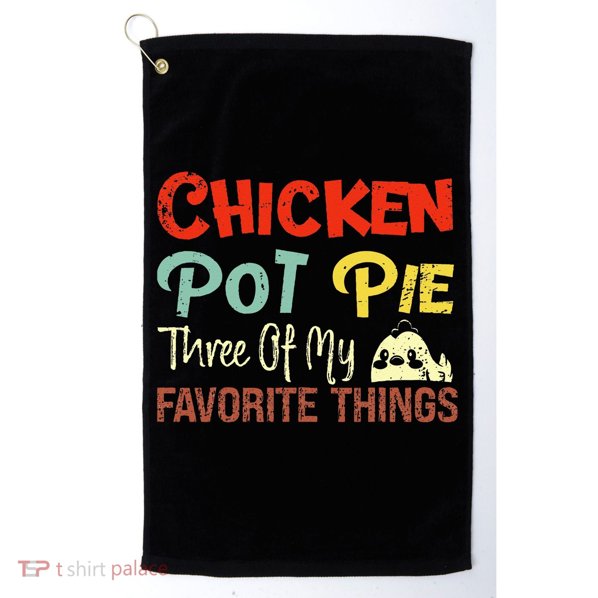 Chicken Pot Pie Three Of My Favorite Things Funny Pot Pi Golf Towel