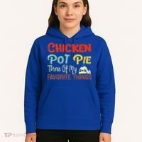 Chicken Pot Pie Three Of My Favorite Things Funny Pot Pi Hoodie thumb 5