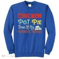 Chicken Pot Pie Three Of My Favorite Things Funny Pot Pi Sweatshirt thumb 0
