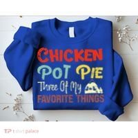 Chicken Pot Pie Three Of My Favorite Things Funny Pot Pi Sweatshirt thumb 2