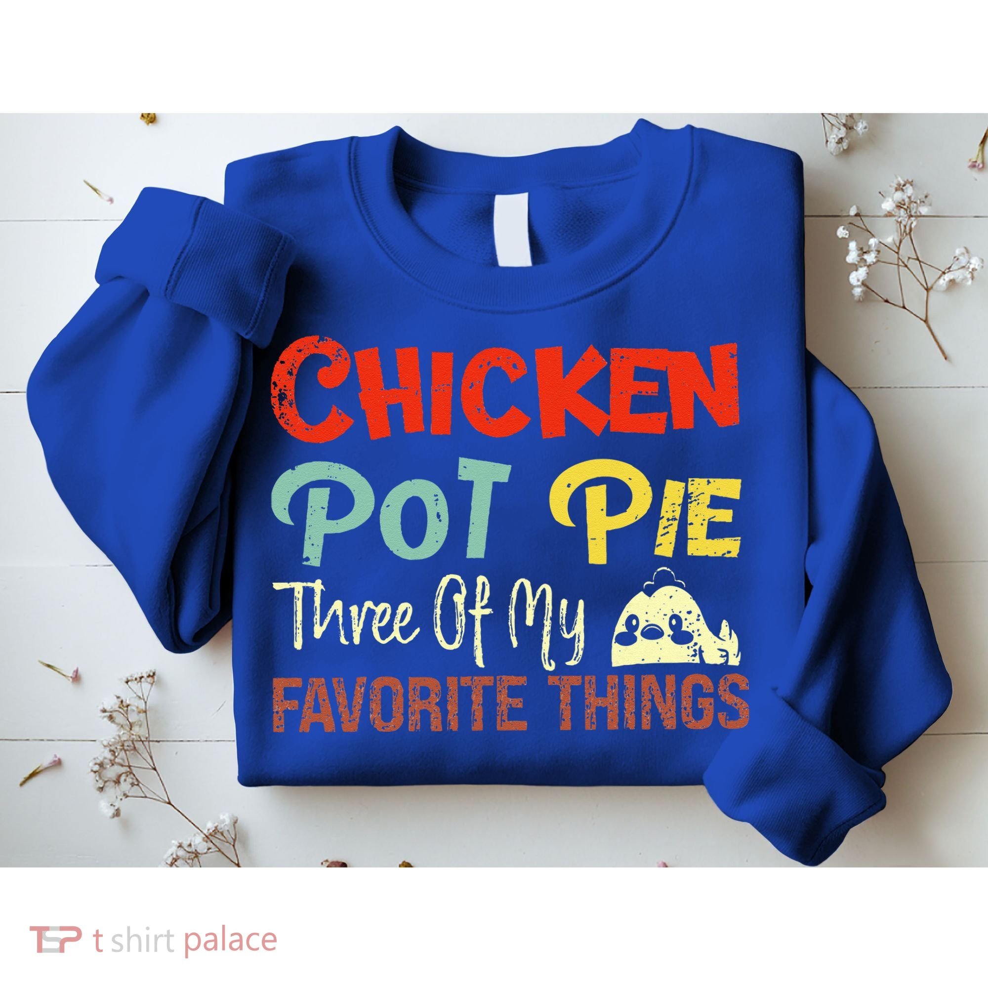 Chicken Pot Pie Three Of My Favorite Things Funny Pot Pi Sweatshirt