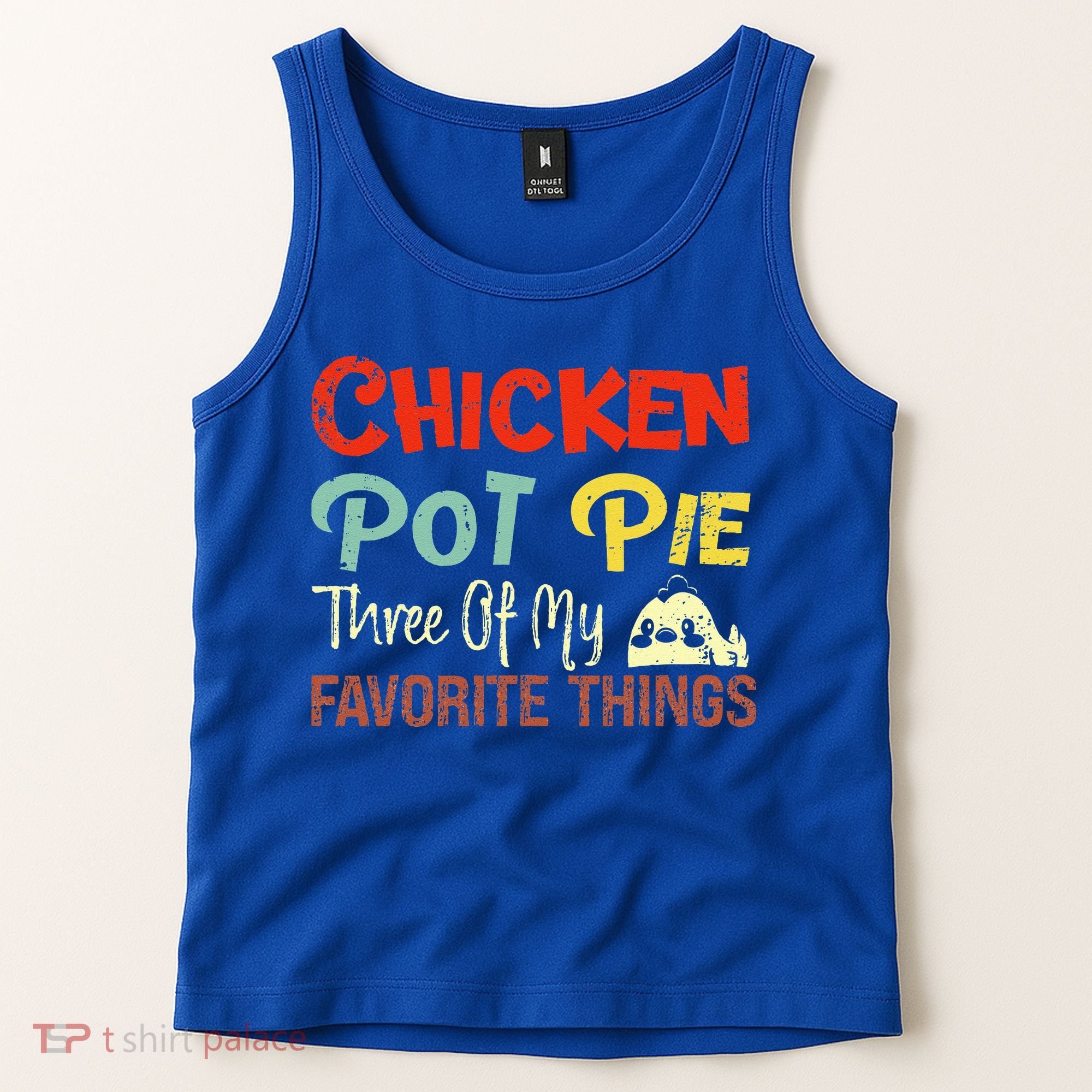 Chicken Pot Pie Three Of My Favorite Things Funny Pot Pi Tank Top