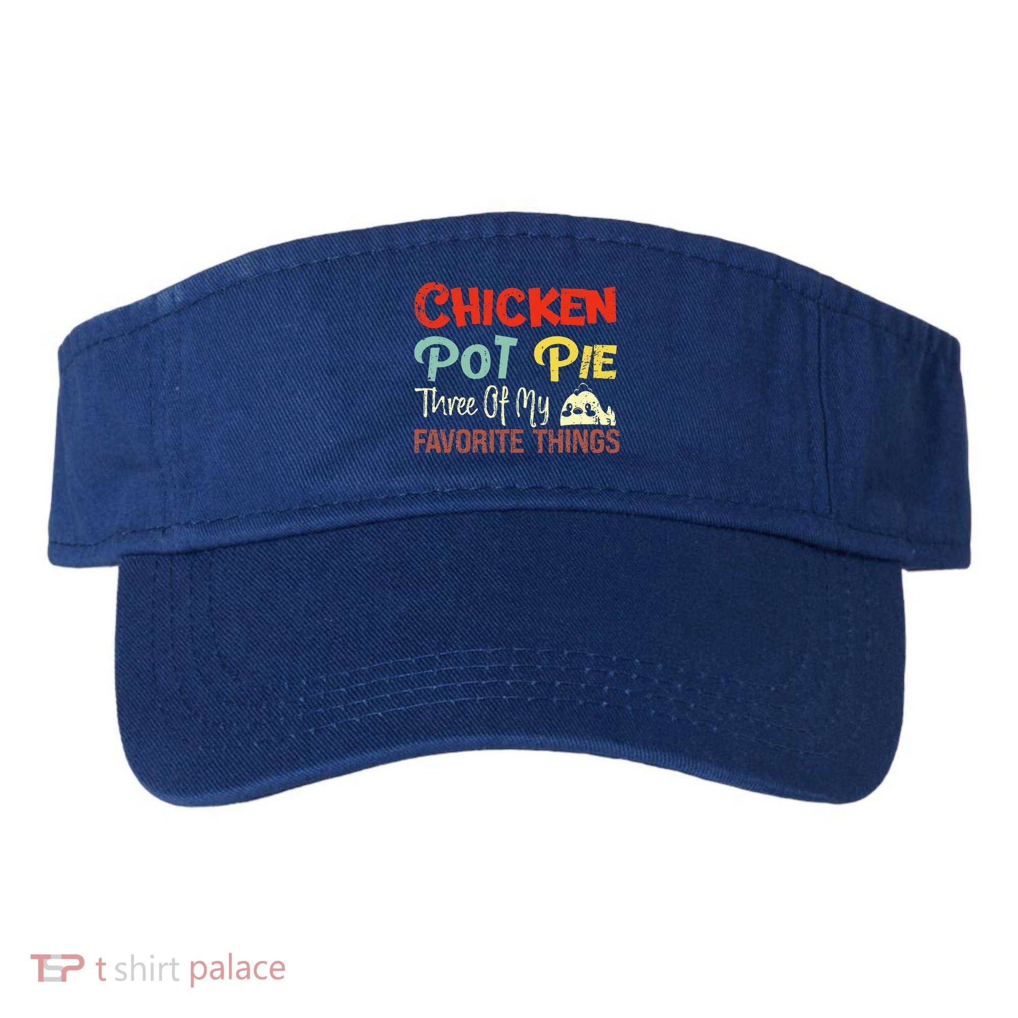 Chicken Pot Pie Three Of My Favorite Things Funny Pot Pi Visor